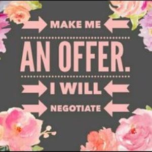 I’m ALWAYS willing to negotiate!